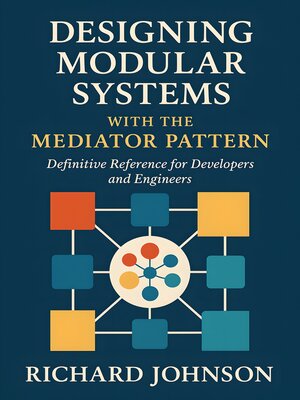 cover image of Designing Modular Systems with the Mediator Pattern